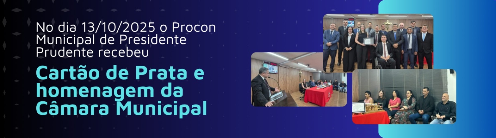 Procon Municipal de Presidente Prudente recebeu Cart�o de Prata e homenagem da C�mara Municipal