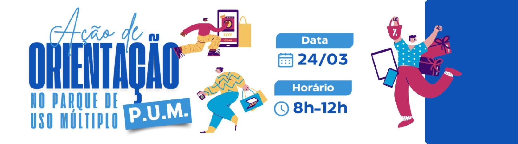 A��O DE ORIENTA��O - PROCON NO PARQUE DE USO M�LTIPLO (P.U.M.)