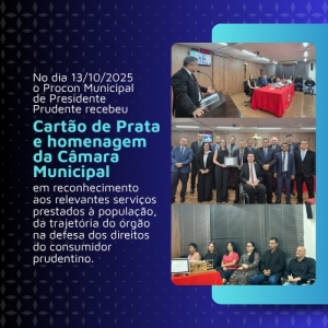 Procon Municipal de Presidente Prudente recebeu Cart�o de Prata e homenagem da C�mara Municipal
