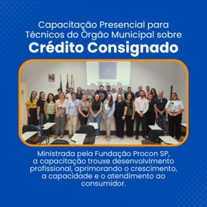 Capacita��o sobre Cr�dito Consignado aos T�cnicos do Procon Municipal